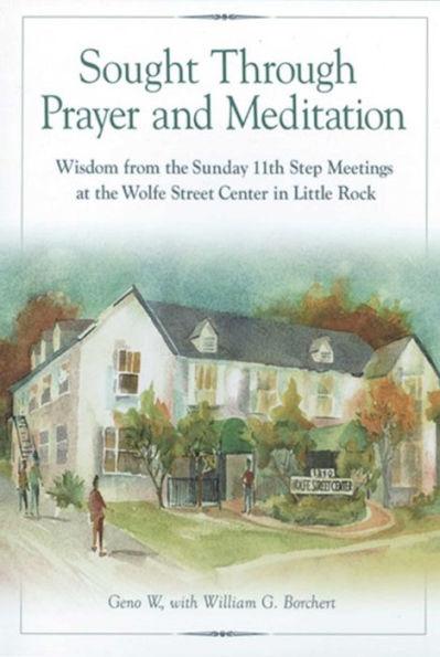 Sought Through Prayer and Meditation: Wisdom from the Sunday 11th Step Meetings at the Wolfe Street Center in Little Rock - Paperback | Diverse Reads