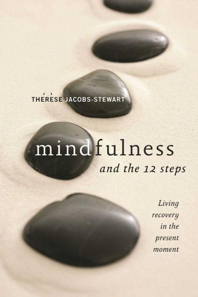 Mindfulness and the 12 Steps: Living Recovery in the Present Moment - Paperback | Diverse Reads