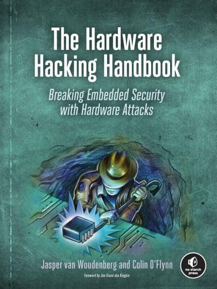 The Hardware Hacking Handbook: Breaking Embedded Security with Hardware Attacks - Paperback | Diverse Reads