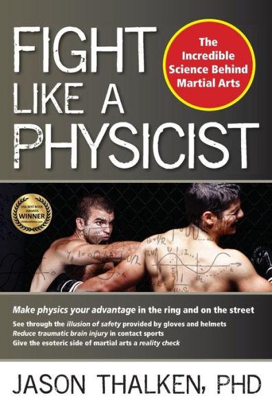 Fight Like a Physicist: The Incredible Science Behind Martial Arts - Paperback | Diverse Reads