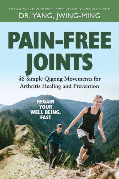 Pain-Free Joints: 46 Simple Qigong Movements for Arthritis Healing and Prevention - Hardcover | Diverse Reads