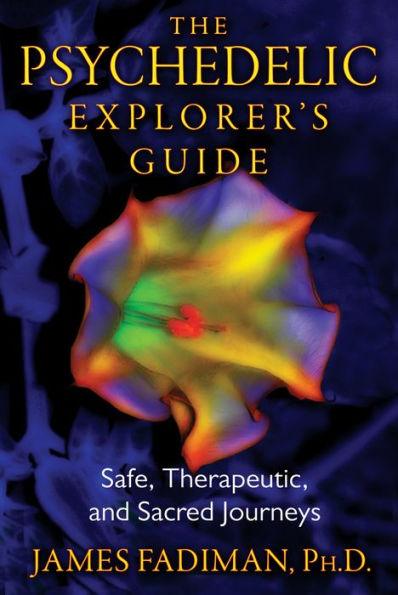 The Psychedelic Explorer's Guide: Safe, Therapeutic, and Sacred Journeys - Paperback | Diverse Reads