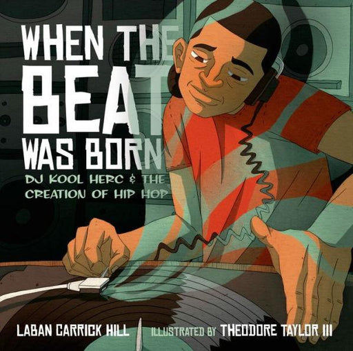 When the Beat Was Born: DJ Kool Herc and the Creation of Hip Hop - Hardcover | Diverse Reads