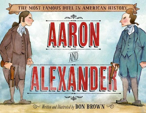Aaron and Alexander: The Most Famous Duel in American History - Hardcover | Diverse Reads