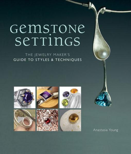Gemstone Settings: The Jewelry Maker's Guide to Styles & Techniques - Hardcover | Diverse Reads