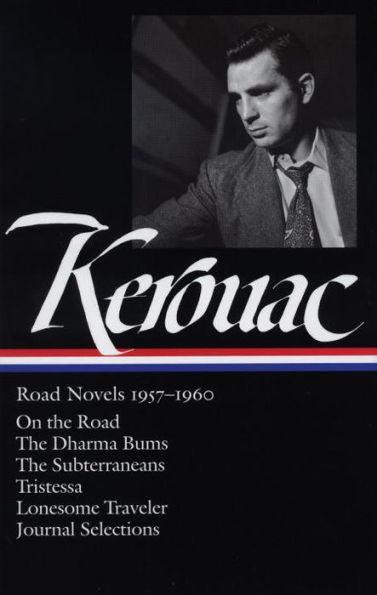 Jack Kerouac: Road Novels 1957-1960 (LOA #174): On the Road / The Dharma Bums / The Subterraneans / Tristessa / Lonesome Traveler / journal selections - Hardcover | Diverse Reads