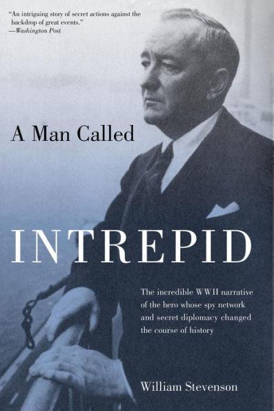 Man Called Intrepid: The Incredible WWII Narrative Of The Hero Whose Spy Network And Secret Diplomacy Changed The Course Of History - Paperback | Diverse Reads