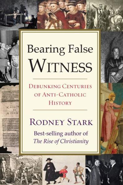 Bearing False Witness: Debunking Centuries of Anti-Catholic History - Paperback | Diverse Reads