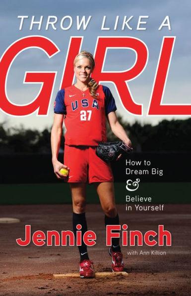 Throw Like a Girl: How to Dream Big & Believe in Yourself - Paperback | Diverse Reads