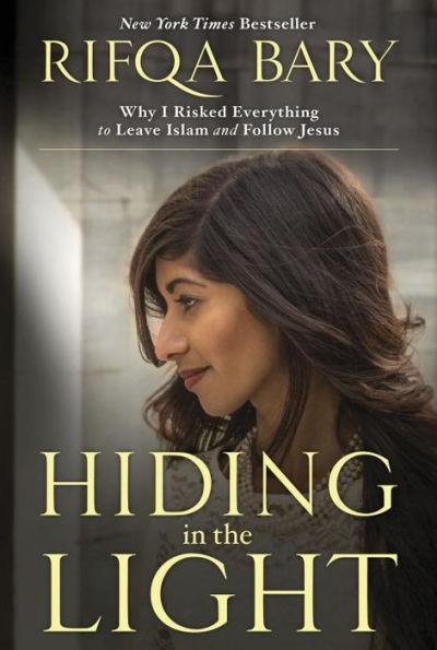 Hiding in the Light: Why I Risked Everything to Leave Islam and Follow Jesus - Paperback | Diverse Reads