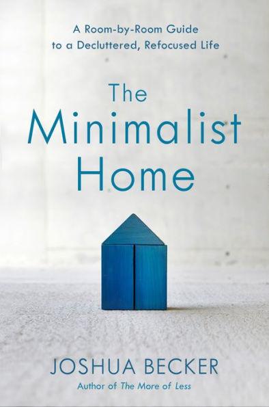 The Minimalist Home: A Room-by-Room Guide to a Decluttered, Refocused Life - Hardcover | Diverse Reads