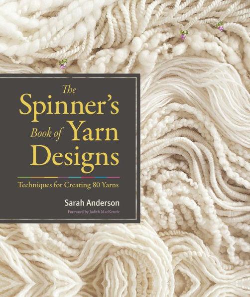 The Spinner's Book of Yarn Designs: Techniques for Creating 80 Yarns - Hardcover | Diverse Reads