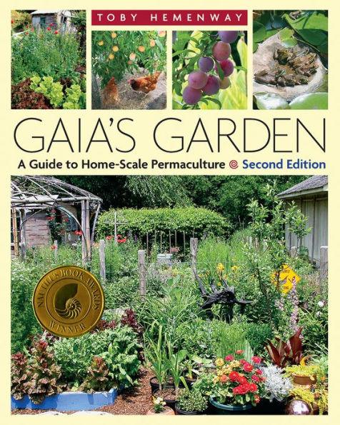 Gaia's Garden: A Guide to Home-Scale Permaculture, 2nd Edition / Edition 2 - Paperback | Diverse Reads