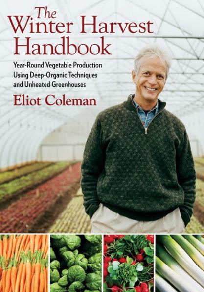 The Winter Harvest Handbook: Year Round Vegetable Production Using Deep-Organic Techniques and Unheated Greenhouses - Paperback | Diverse Reads