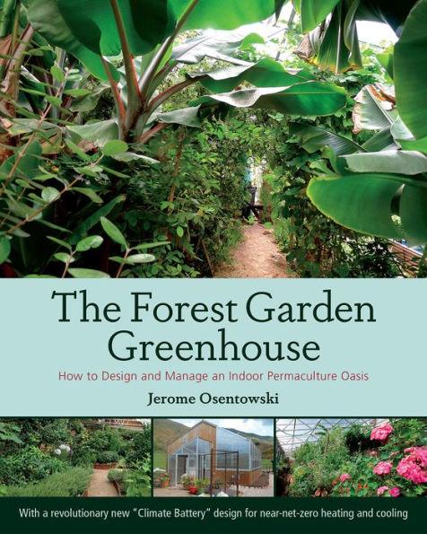 The Forest Garden Greenhouse: How to Design and Manage an Indoor Permaculture Oasis - Paperback | Diverse Reads