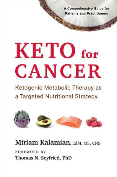 Keto for Cancer: Ketogenic Metabolic Therapy as a Targeted Nutritional Strategy - Paperback | Diverse Reads