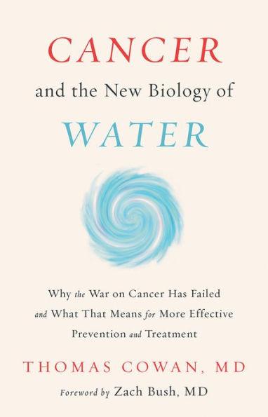 Cancer and the New Biology of Water - Hardcover | Diverse Reads