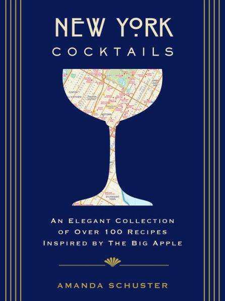 New York Cocktails: An Elegant Collection of over 100 Recipes Inspired by the Big Apple (Travel Cookbooks, NYC Cocktails & Drinks, History of Cocktails, Travel by Drink) - Hardcover | Diverse Reads