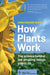 How Plants Work: The Science Behind the Amazing Things Plants Do - Paperback | Diverse Reads