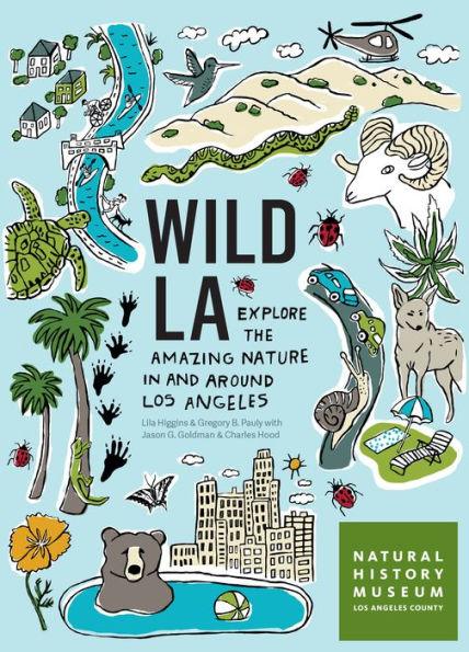 Wild LA: Explore the Amazing Nature in and Around Los Angeles - Paperback | Diverse Reads