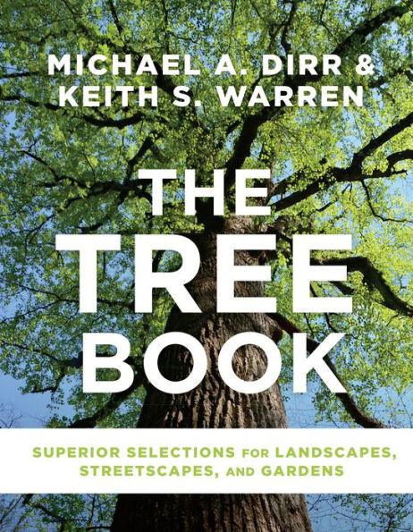 The Tree Book: Superior Selections for Landscapes, Streetscapes, and Gardens - Hardcover | Diverse Reads