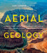 Aerial Geology: A High-Altitude Tour of North America's Spectacular Volcanoes, Canyons, Glaciers, Lakes, Craters, and Peaks - Hardcover | Diverse Reads