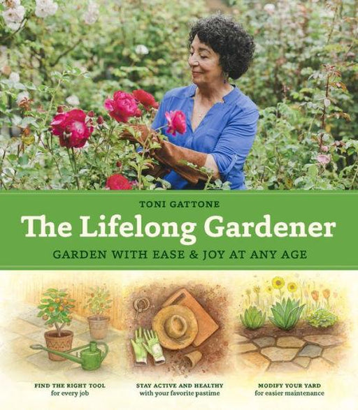 The Lifelong Gardener: Garden with Ease and Joy at Any Age - Hardcover | Diverse Reads