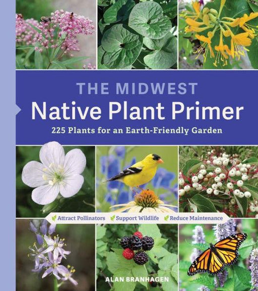 The Midwest Native Plant Primer: 225 Plants for an Earth-Friendly Garden - Paperback | Diverse Reads