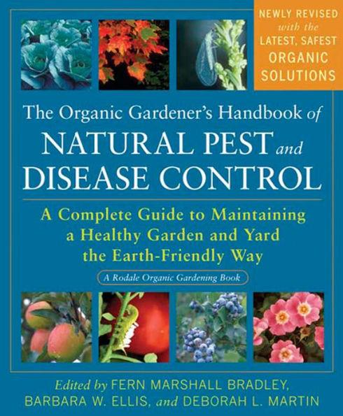 The Organic Gardener's Handbook of Natural Pest and Disease Control: A Complete Guide to Maintaining a Healthy Garden and Yard the Earth-Friendly Way - Paperback | Diverse Reads
