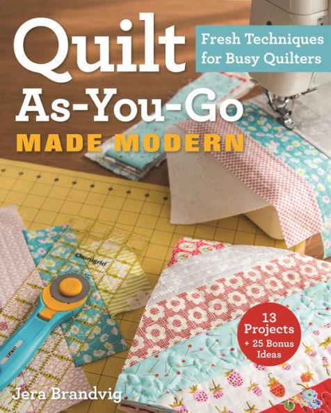Quilt As-You-Go Made Modern: Fresh Techniques for Busy Quilters - Paperback | Diverse Reads