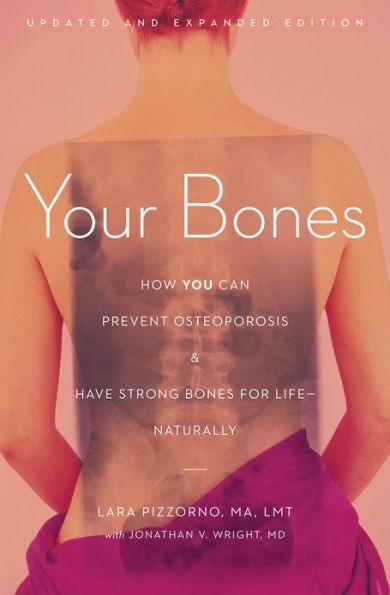 Your Bones: How You Can Prevent Osteoporosis and Have Strong Bones for Life-Naturally - Paperback | Diverse Reads