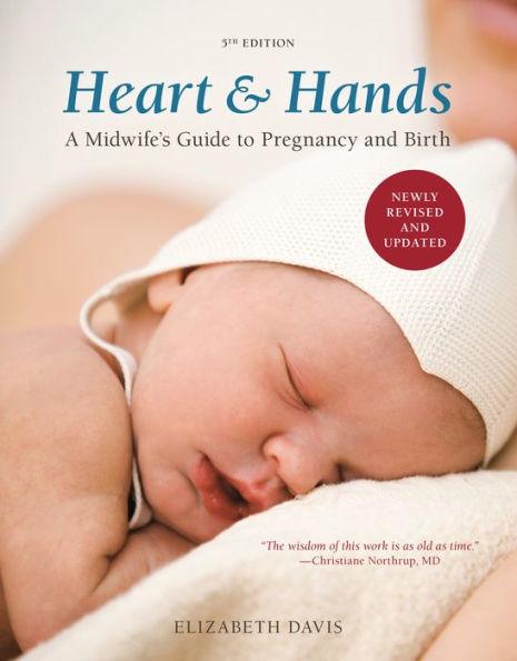 Heart and Hands, Fifth Edition [2019]: A Midwife's Guide to Pregnancy and Birth - Paperback | Diverse Reads