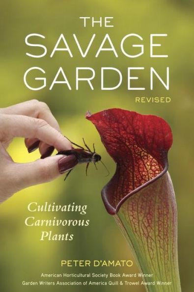 The Savage Garden, Revised: Cultivating Carnivorous Plants - Paperback | Diverse Reads