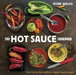 The Hot Sauce Cookbook: Turn Up the Heat with 60+ Pepper Sauce Recipes - Hardcover | Diverse Reads
