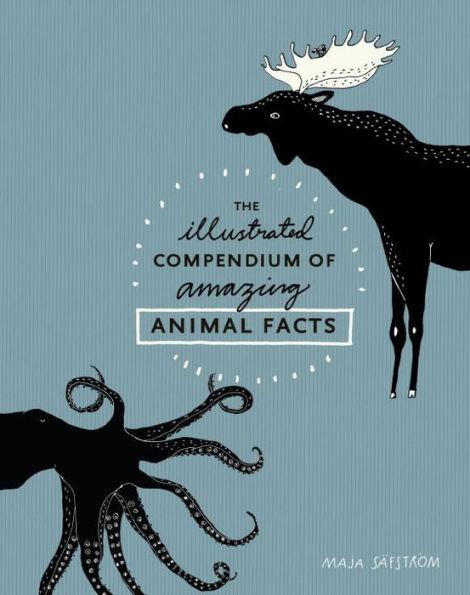 The Illustrated Compendium of Amazing Animal Facts - Hardcover | Diverse Reads
