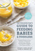 The Pediatrician's Guide to Feeding Babies and Toddlers: Practical Answers To Your Questions on Nutrition, Starting Solids, Allergies, Picky Eating, and More (For Parents, By Parents) - Paperback | Diverse Reads