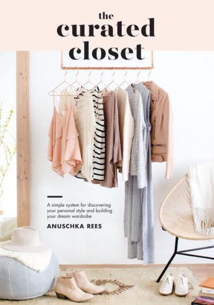 The Curated Closet: A Simple System for Discovering Your Personal Style and Building Your Dream Wardrobe - Paperback | Diverse Reads