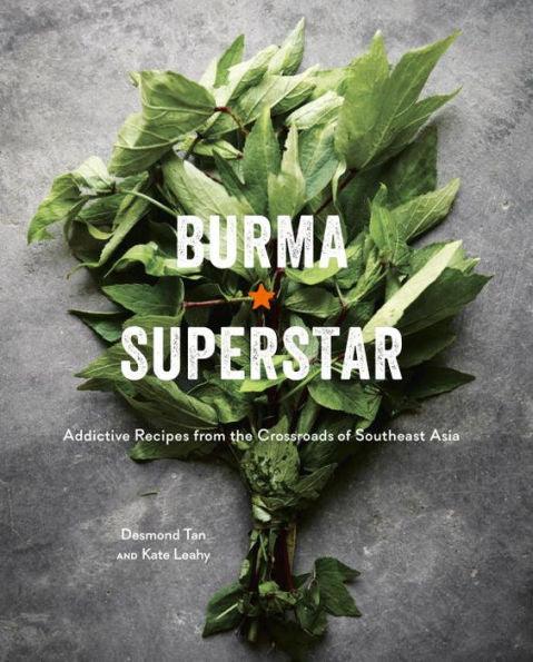 Burma Superstar: Addictive Recipes from the Crossroads of Southeast Asia [A Cookbook] - Hardcover | Diverse Reads