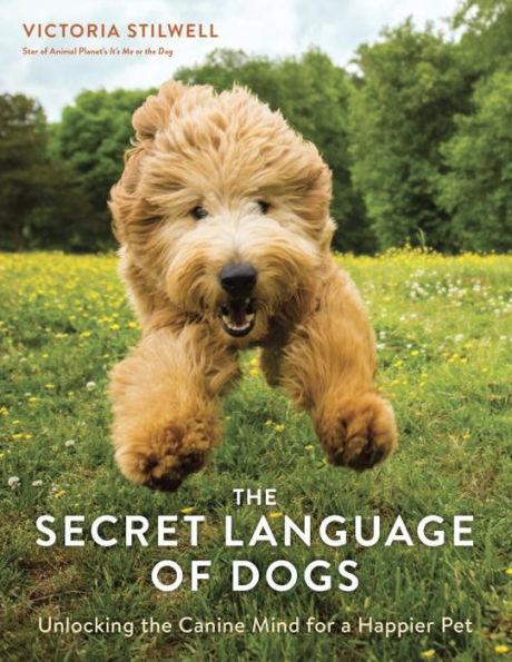 The Secret Language of Dogs: Unlocking the Canine Mind for a Happier Pet - Paperback | Diverse Reads
