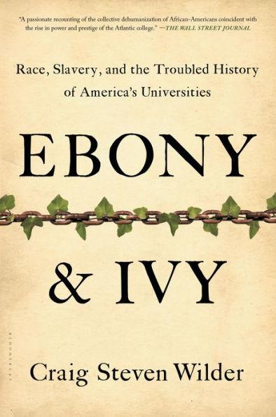 Ebony and Ivy: Race, Slavery, and the Troubled History of America's Universities - Paperback | Diverse Reads