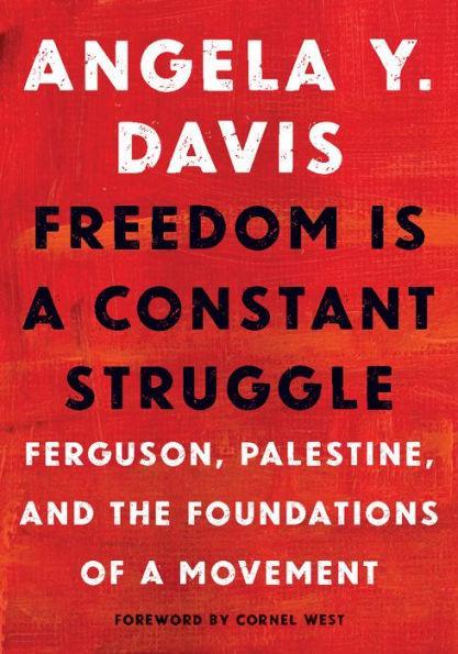 Freedom Is a Constant Struggle: Ferguson, Palestine, and the Foundations of a Movement - Paperback | Diverse Reads