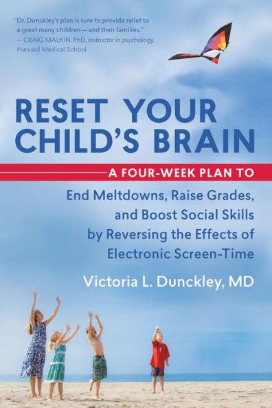Reset Your Child's Brain: A Four-Week Plan to End Meltdowns, Raise Grades, and Boost Social Skills by Reversing the Effects of Electronic Screen-Time - Paperback | Diverse Reads