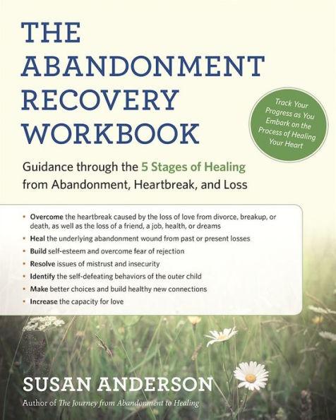 The Abandonment Recovery Workbook: Guidance through the Five Stages of Healing from Abandonment, Heartbreak, and Loss - Paperback | Diverse Reads
