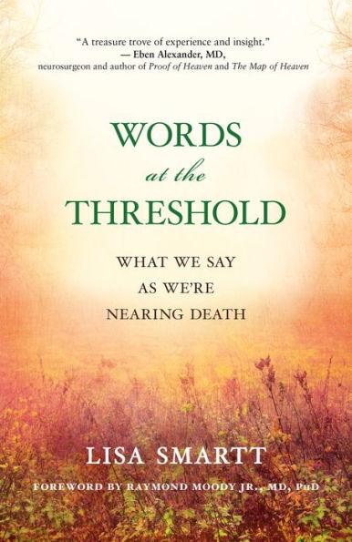Words at the Threshold: What We Say as We're Nearing Death - Paperback | Diverse Reads