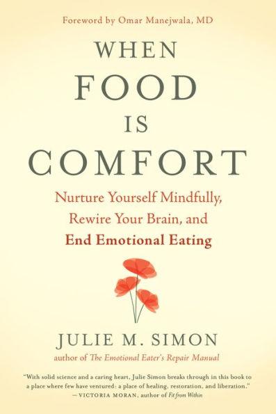 When Food Is Comfort: Nurture Yourself Mindfully, Rewire Your Brain, and End Emotional Eating - Paperback | Diverse Reads