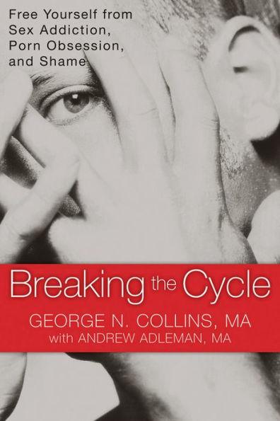 Breaking the Cycle: Free Yourself from Sex Addiction, Porn Obsession, and Shame - Paperback | Diverse Reads