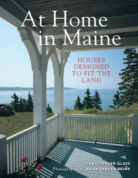 At Home in Maine: Houses Designed to Fit the Land - Paperback | Diverse Reads