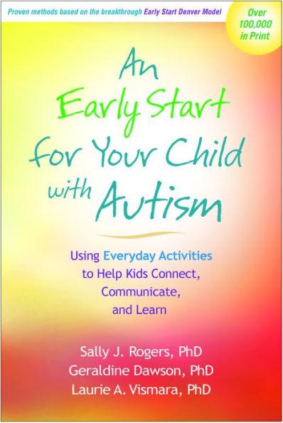 An Early Start for Your Child with Autism: Using Everyday Activities to Help Kids Connect, Communicate, and Learn - Paperback | Diverse Reads