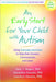 An Early Start for Your Child with Autism: Using Everyday Activities to Help Kids Connect, Communicate, and Learn - Paperback | Diverse Reads