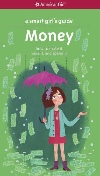 A Smart Girl's Guide: Money: How to Make It, Save It, and Spend It - Paperback | Diverse Reads